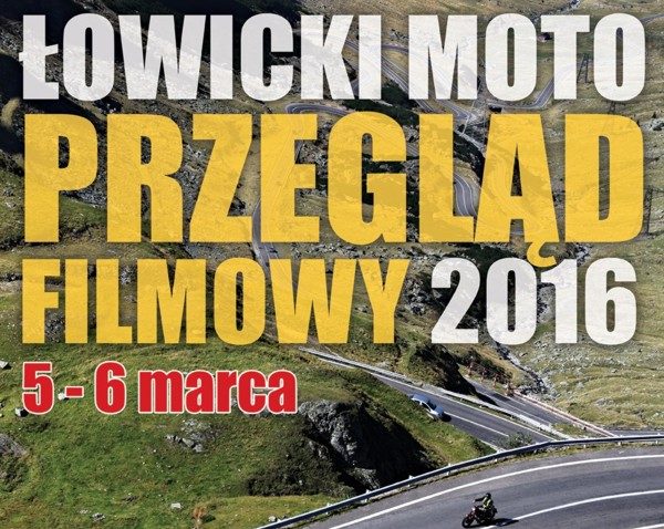 ŁOWICKI MOTO PRZEGLĄD FILMOWY 2016 5-6.03