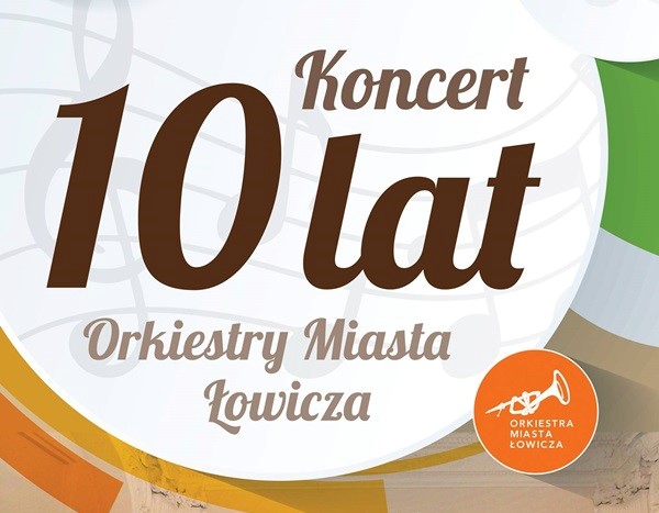 Koncert z okazji 10-lecia Orkiestry Miasta Łowicza 6 X