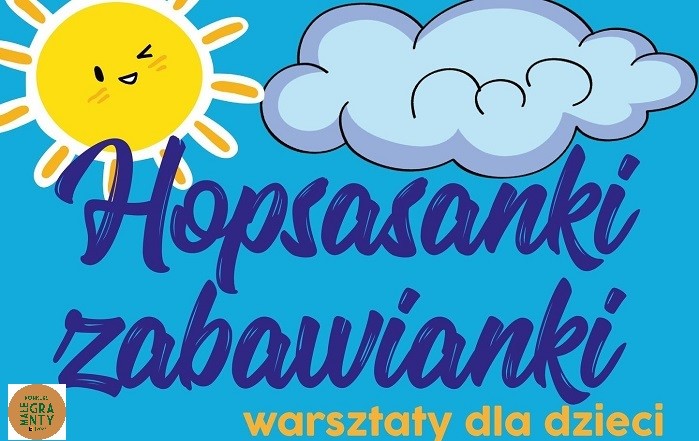 Warsztaty ,,Hopsasanki – zabawianki – Małe Granty ŁOK 21-25.08